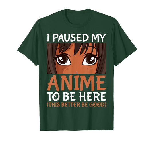 I Paused My Anime to Be Here Otaku Black Anime Merch T-Shirt