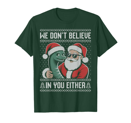 We Don't Believe in You Either Loch Ness Monster Christmas T-Shirt