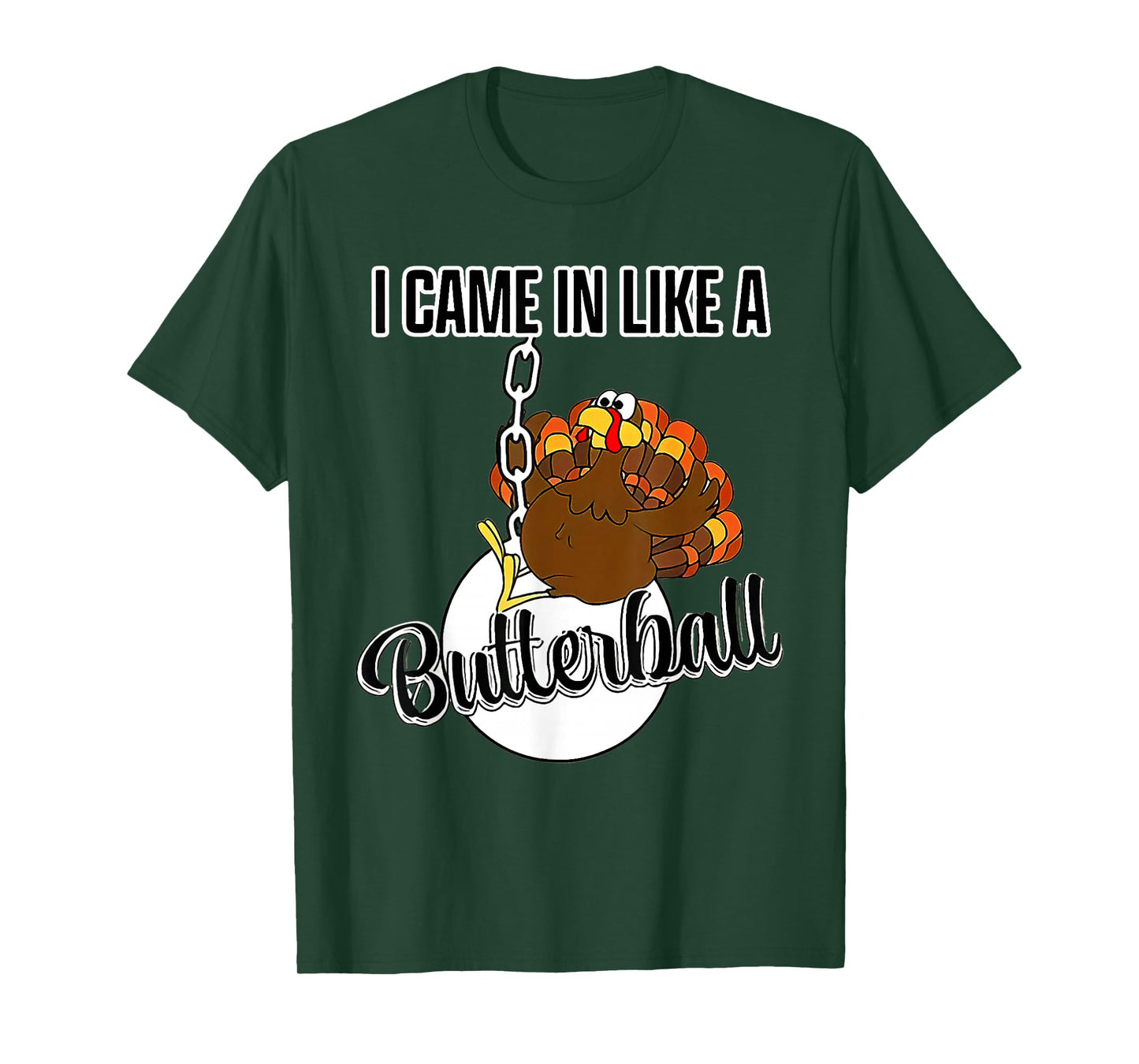I Came in Like A Butterball Happy Thanksgiving Turkey Day T-Shirt