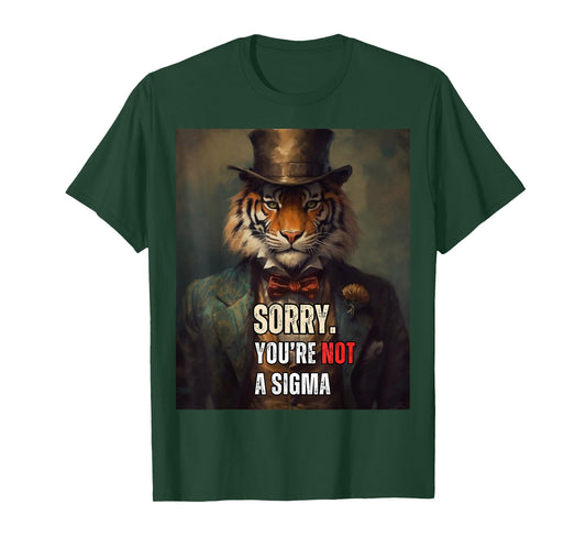Funny Sorry You are Not A Sigma Tiger Meme T-Shirt
