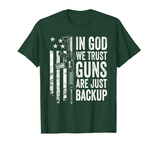 in God We Trust Guns are Just Backup - USA Pro Gun Christian T-Shirt