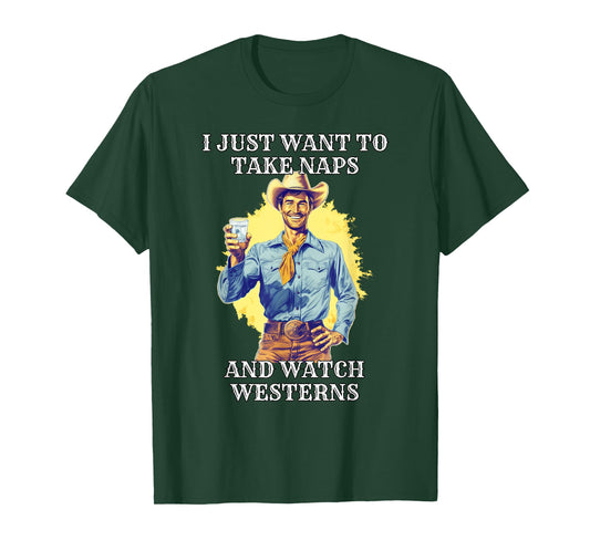 I Just Want To Take Naps And Watch Westerns T-Shirt