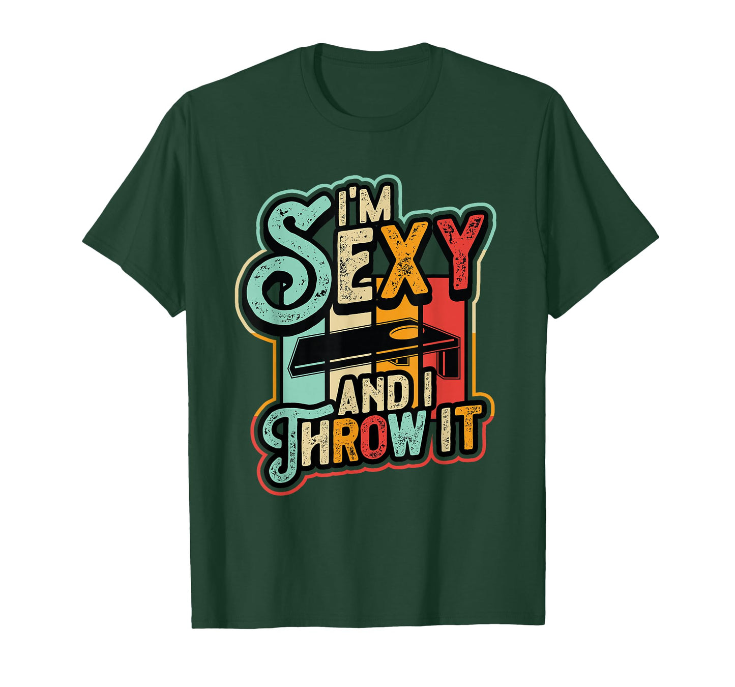 I´m Sexy And I Throw It Funny Cornhole T-Shirt