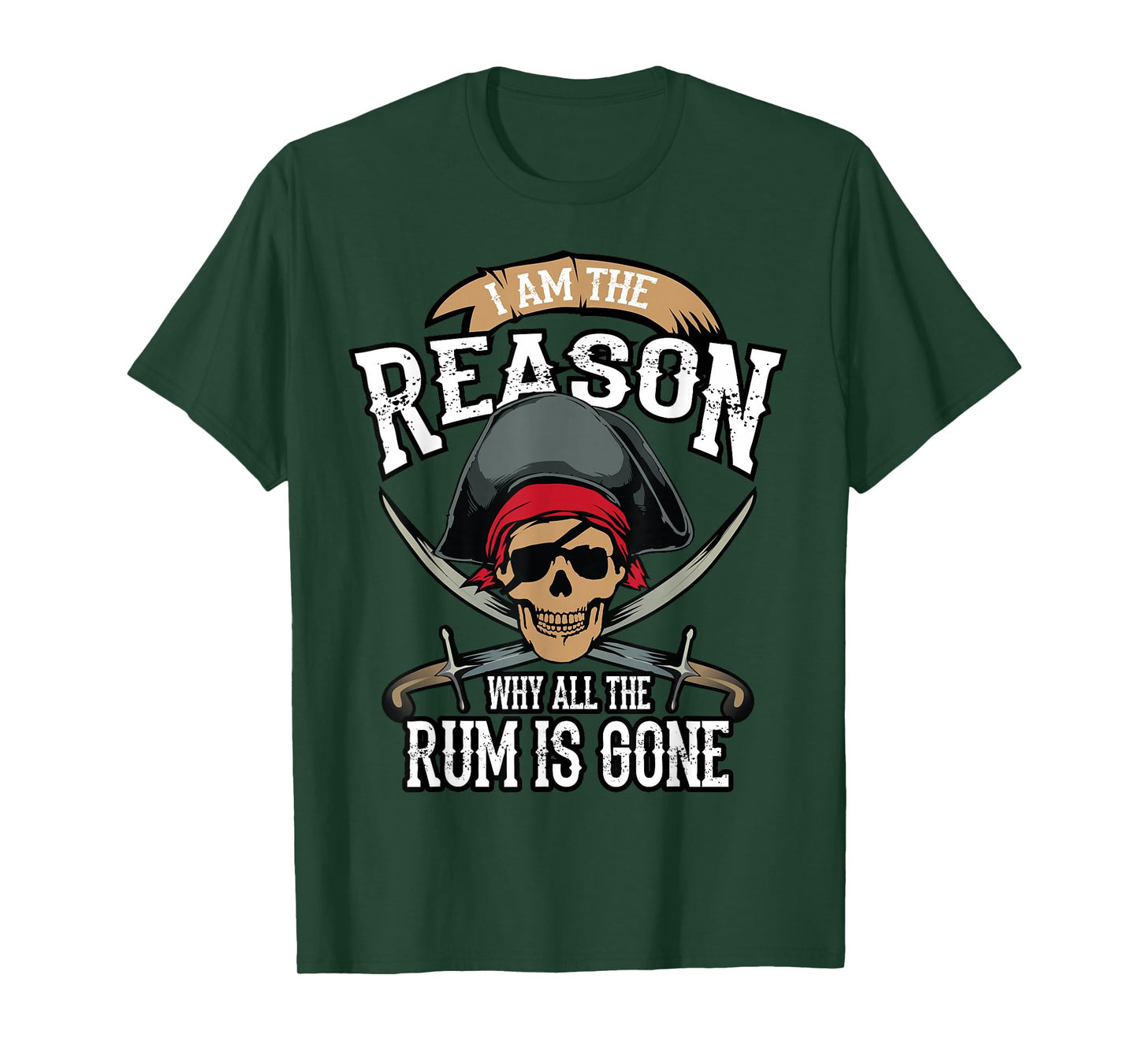 Funny I Am The Reason Why All The Rum is Gone Shirt Gift T-Shirt