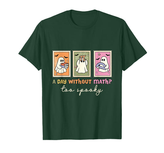 A Day Without Math Too Spooky Halloween Ghost Math Lover T-Shirt