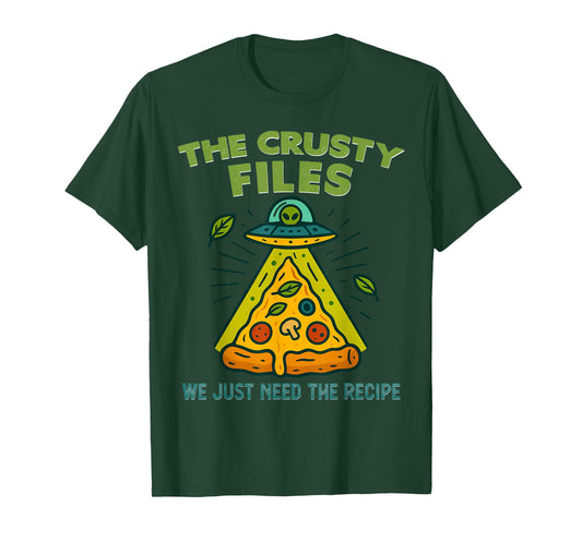 Funny Alien Pizza The Crusty Files We Just Need The Recipe T-Shirt