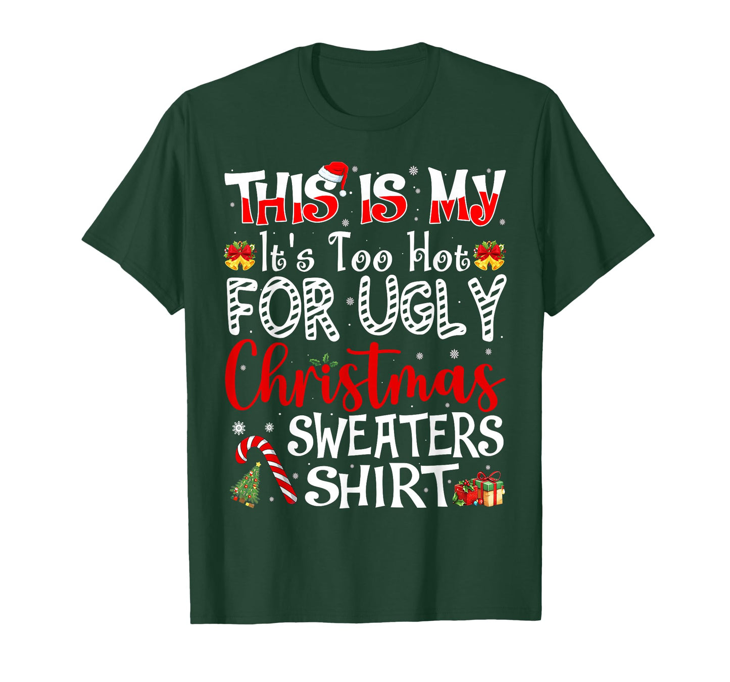 Its Too Hot for Ugly Christmas Sweaters Funny Xmas PJs Men T-Shirt