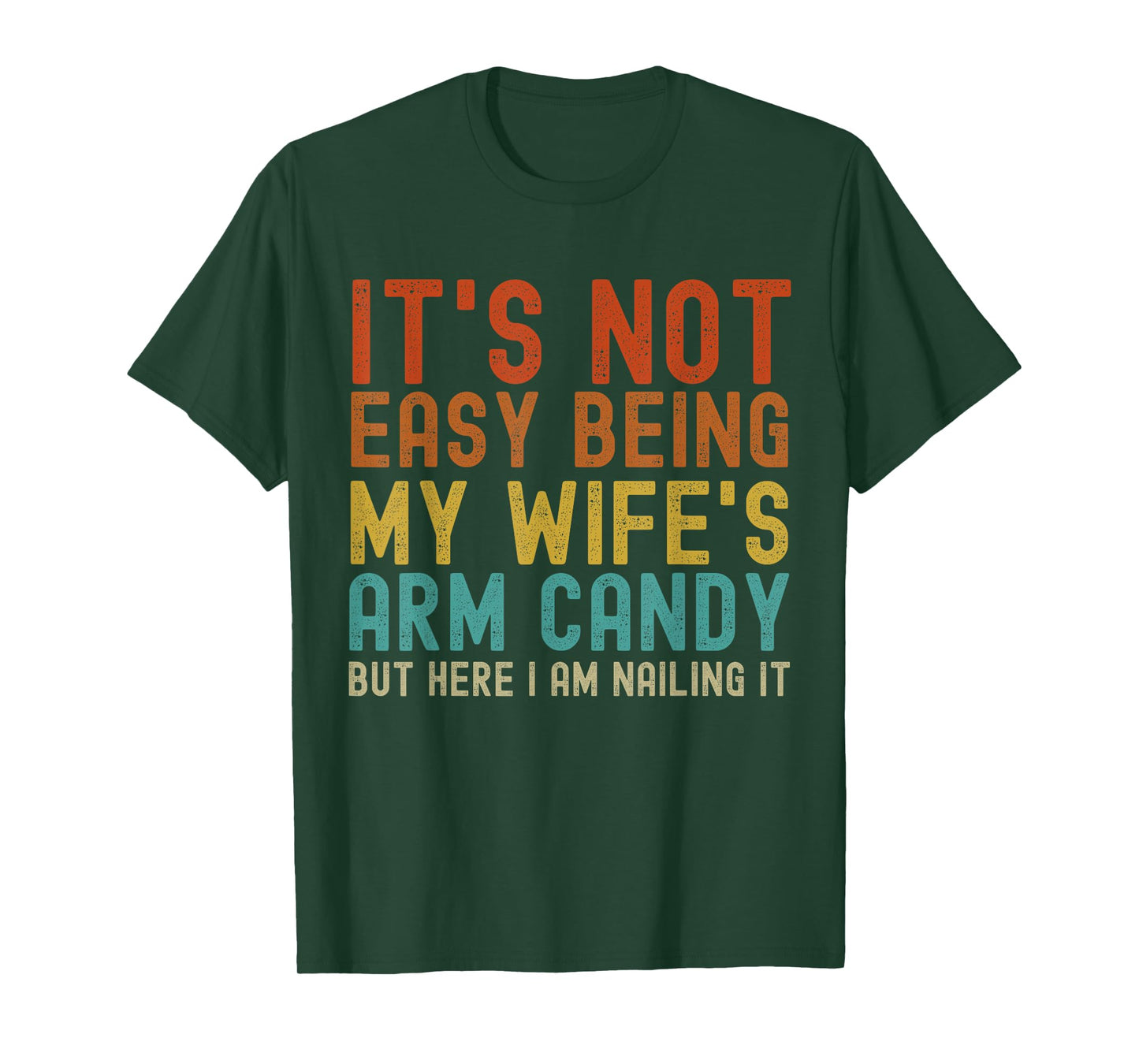 It's Not Easy Being My Wife's Arm Candy Funny Husband Retro T-Shirt
