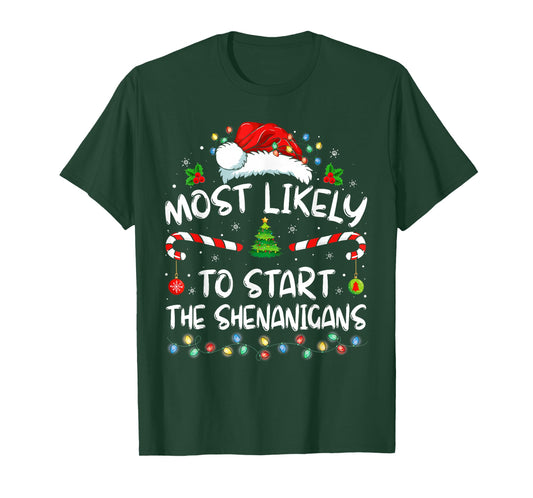 Most Likely to Start All The Shenanigans Family Xmas Holiday T-Shirt