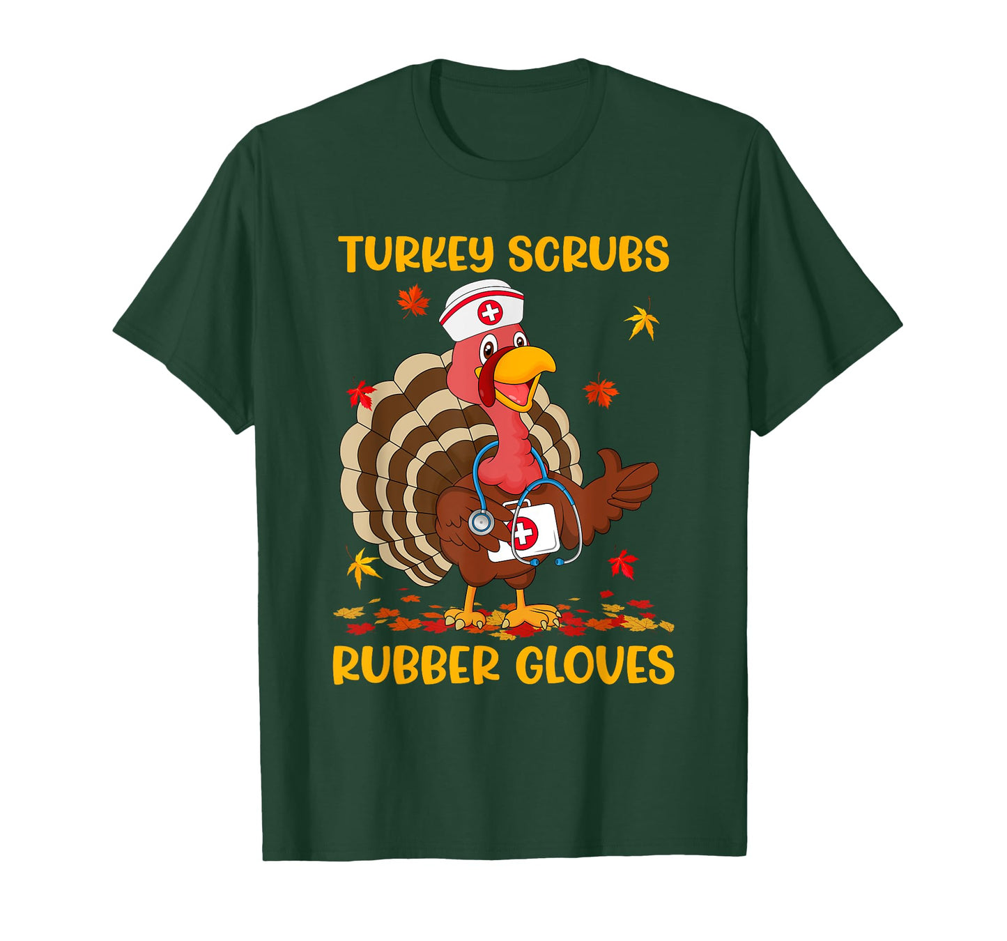 Turkey Scrubs Rubber Gloves Funny Turkey Nurse Thanksgiving T-Shirt