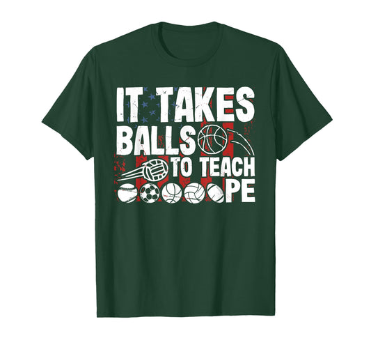 It Takes Balls To Teach Pe Teacher Chaos Coordinator US Flag T-Shirt