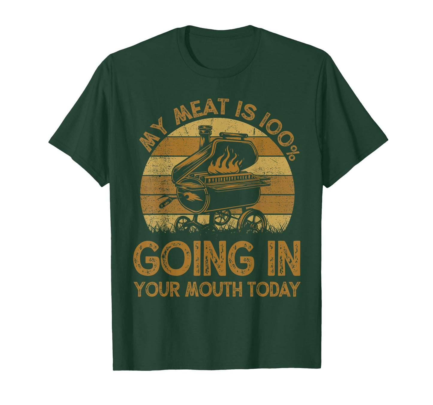 BBQ My Meat Is 100% Going In Your Mouth Today Funny Chef Dad T-Shirt