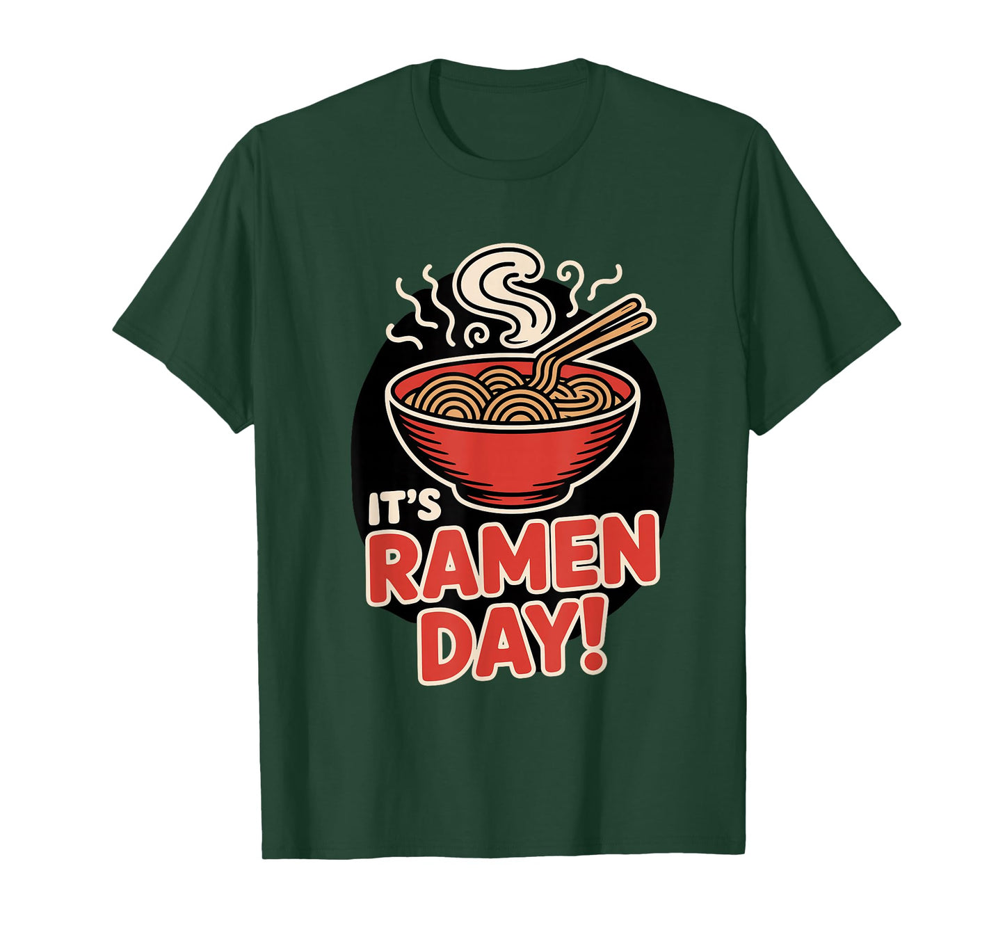 It’s Ramen Day Asian Food Noodles Soup Bowl Cuisine Japanese T-Shirt