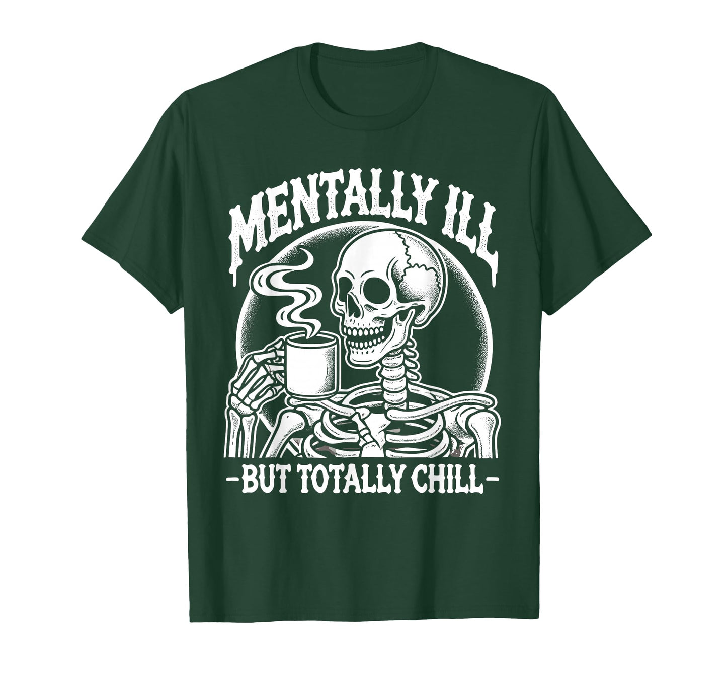 Mentally Ill But Totally Chill Halloween Costume Skeleton T-Shirt
