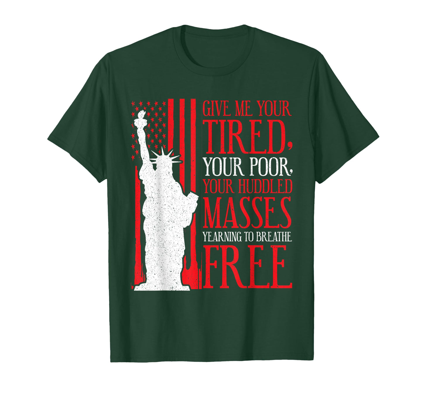 Statue of Liberty T Shirt - Give Me Your Tired Your Poor T-Shirt