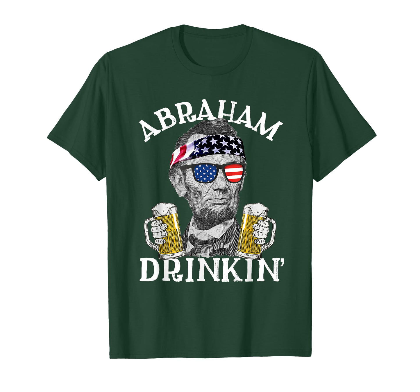 Abraham Drinkin' Patriotic Abraham Lincoln Beer Drinking T-Shirt