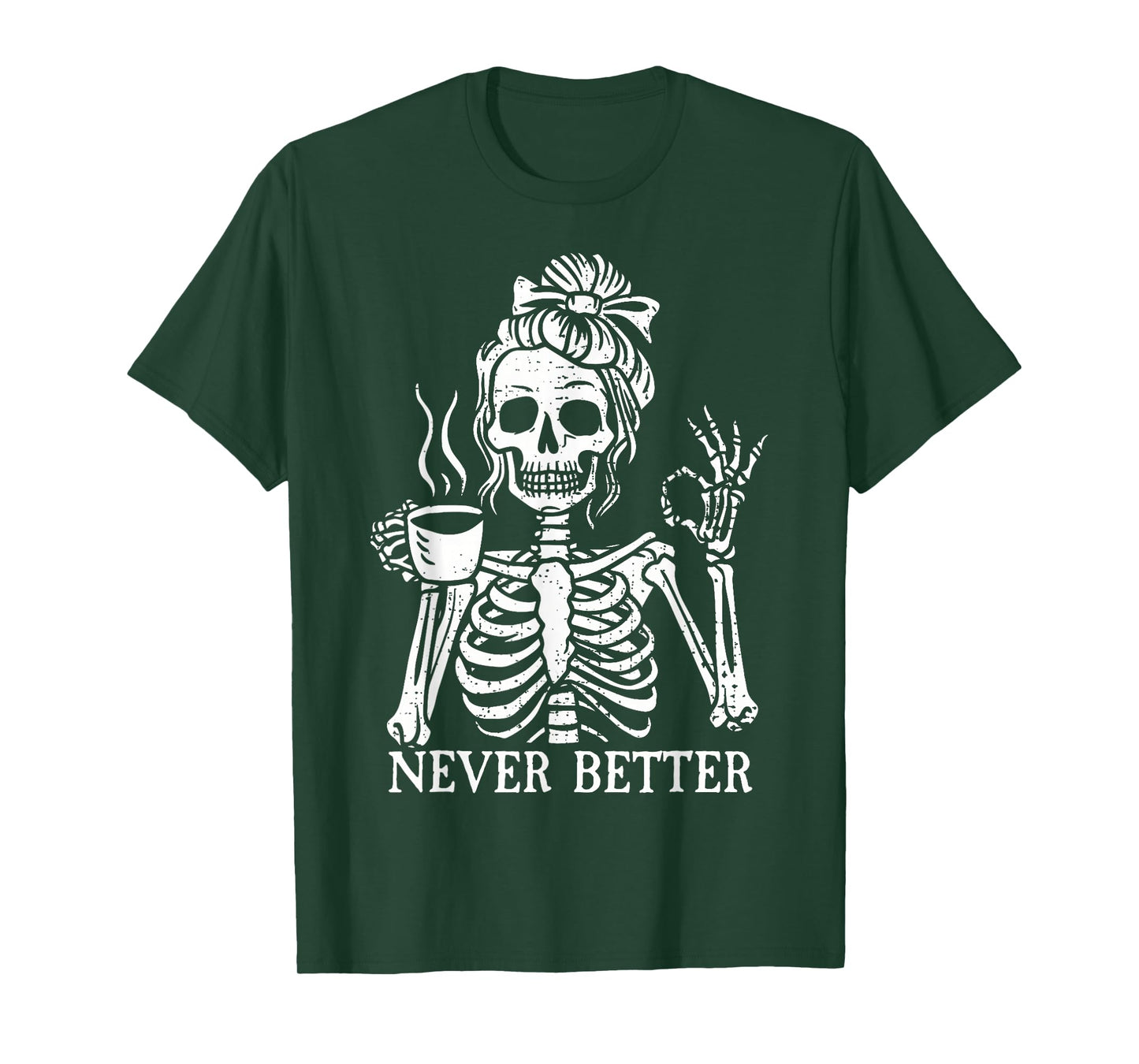 Messy Bun Drinking Coffee for Women Never Better Skeleton T-Shirt