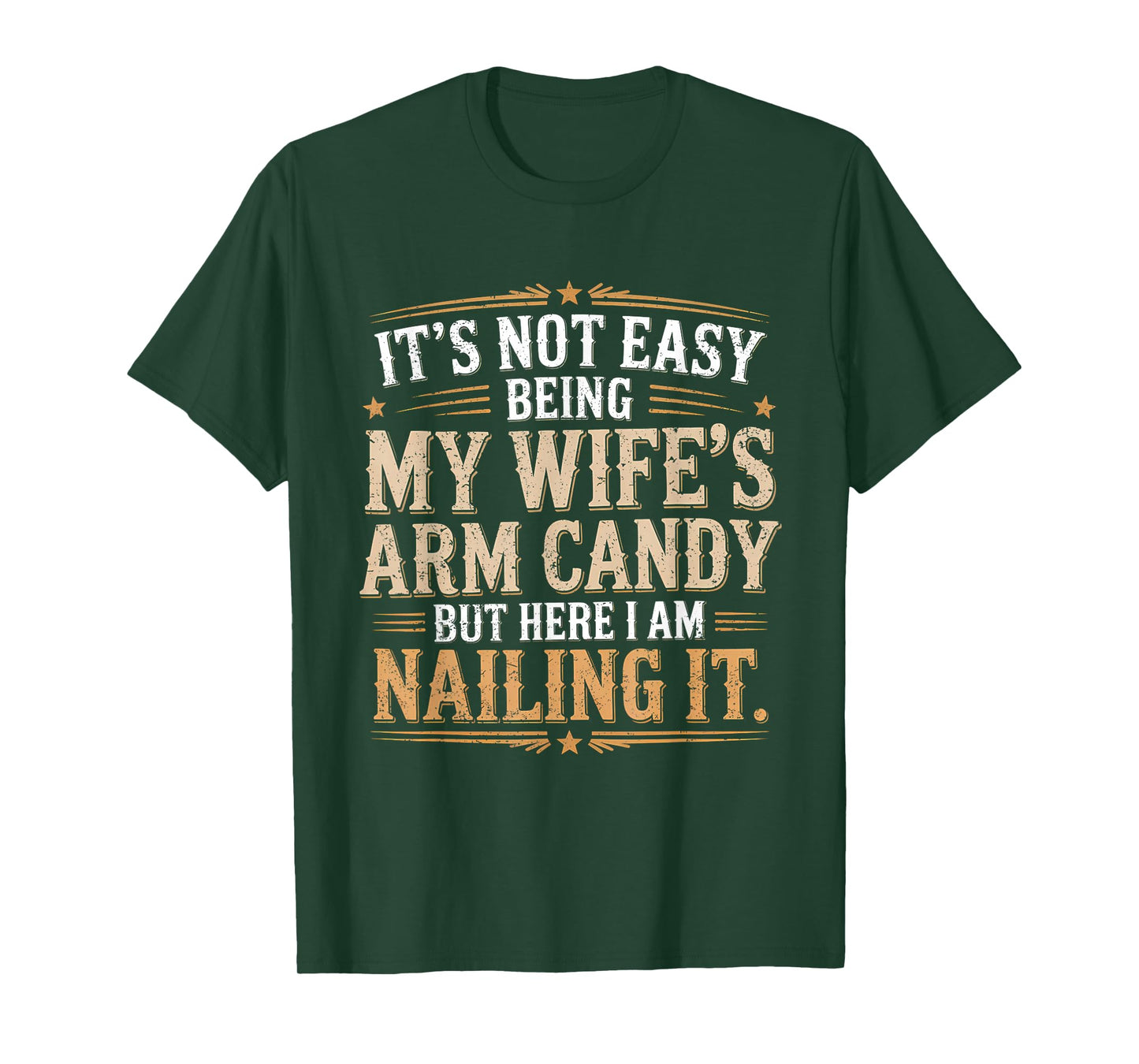 Its Not Easy Being My Wife's Arm Candy Wife Arm Candy T-Shirt