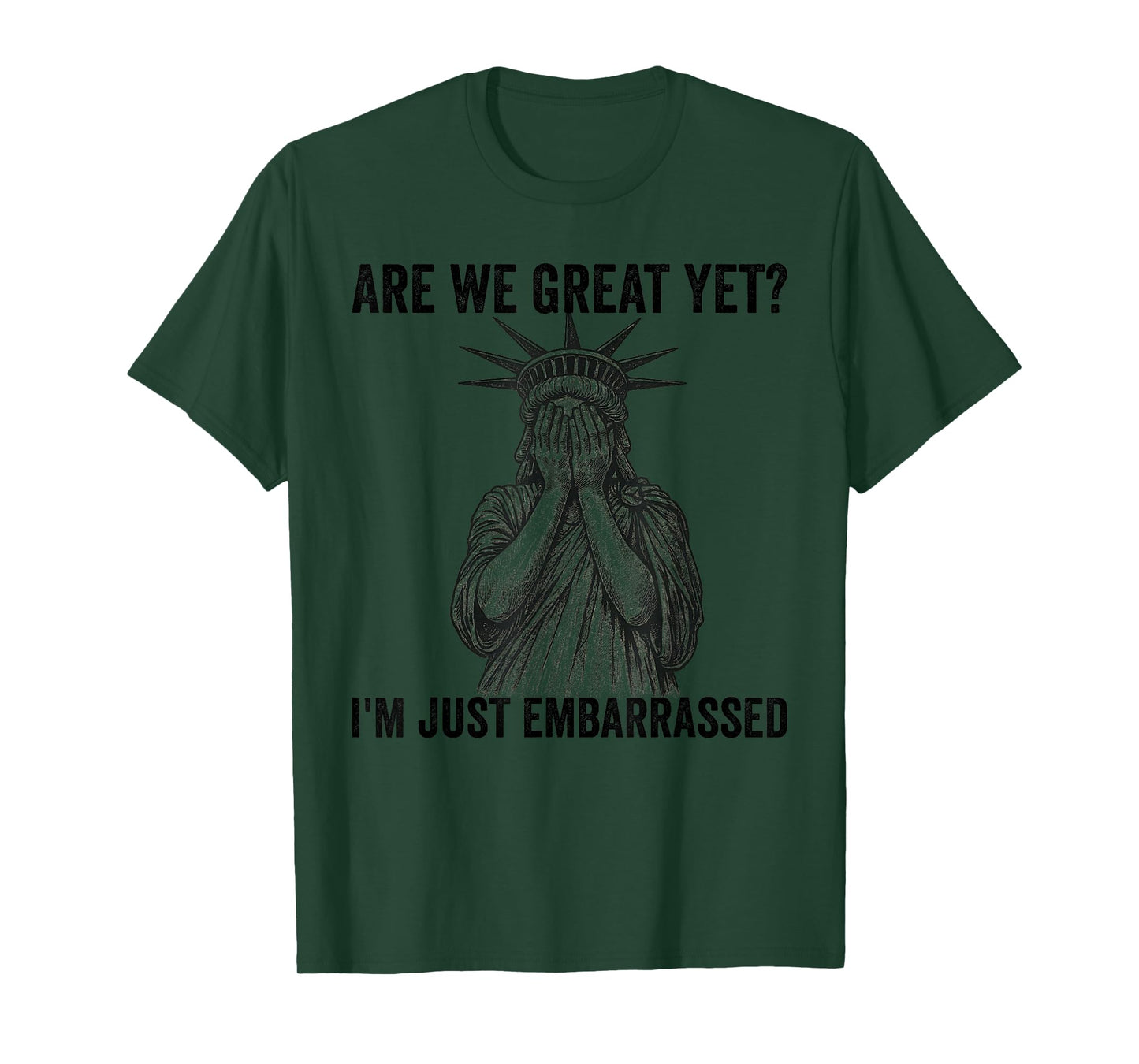 are We Great Yet Cause I Just Feel Embarrassed Anti Trump T-Shirt