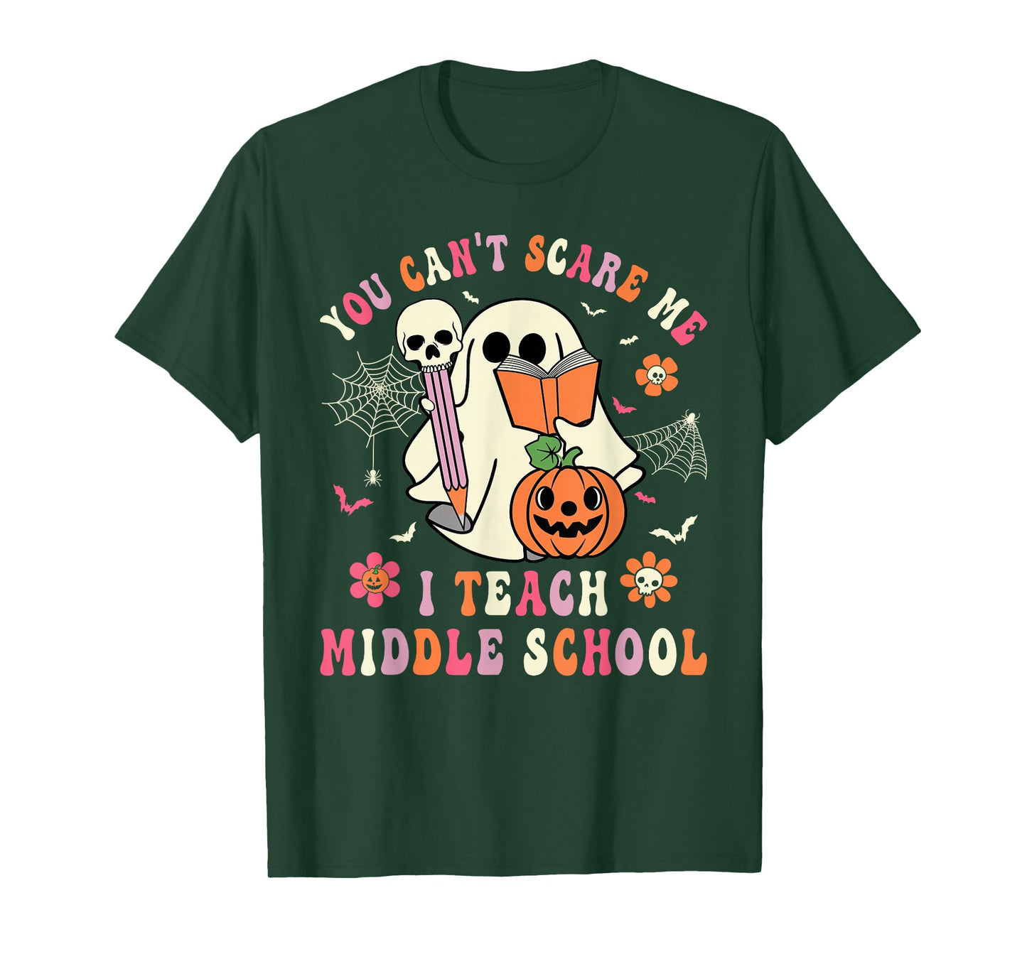 You Can't Scare Me I Teach Middle School Teacher Halloween T-Shirt