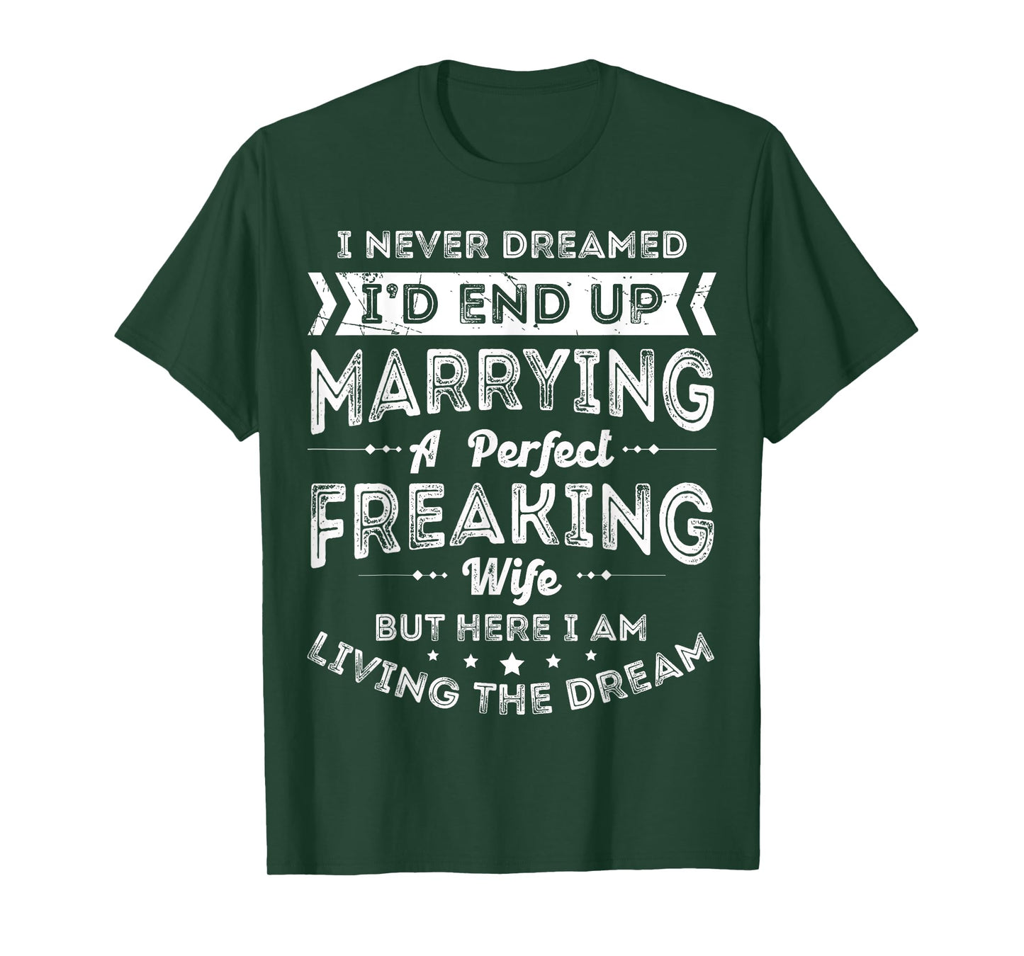 Husband I Never Dreamed I'd End Up Marrying A Perfect Wife T-Shirt