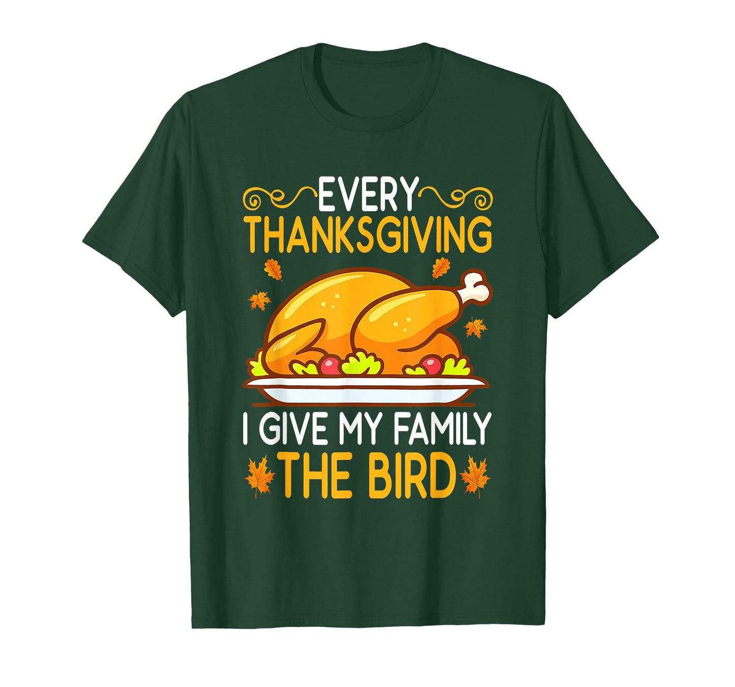 Funny Every Thanksgiving I Give My Family The Bird Adult T-Shirt
