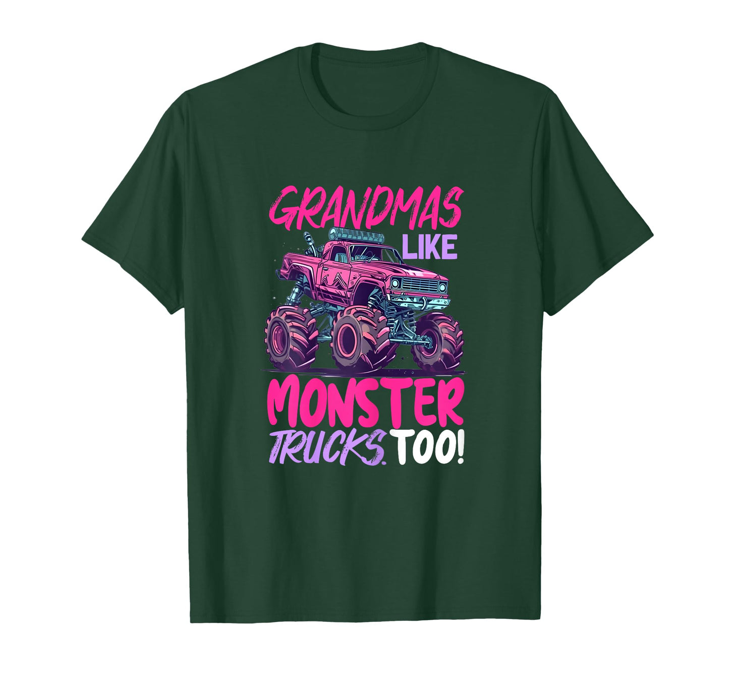 grandmas like monster trucks too - Monster Truck T-Shirt