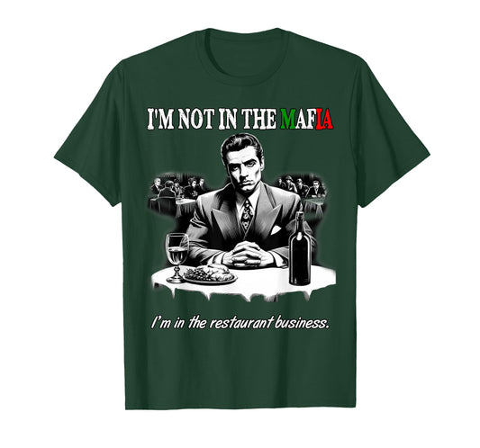 Funny Italian American Sicilian Not in Mafia in Restaurant T-Shirt
