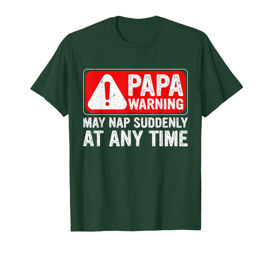 Funny Papa Warning Sign - May Nap Suddenly at Any Time T-Shirt