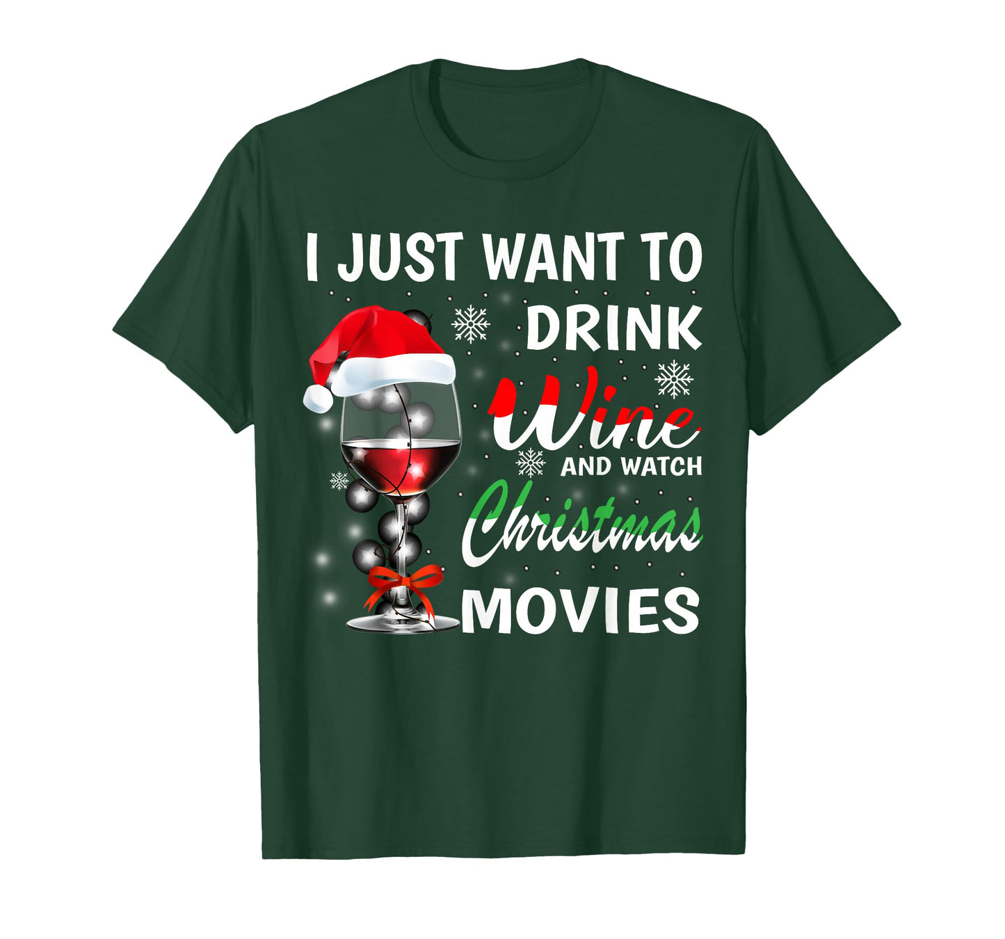 I Just Want to Drink Wine and Watch Christmas Movies T-Shirt