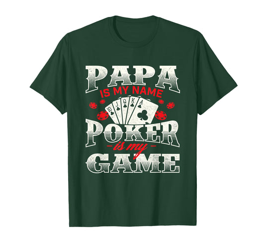 Papa Is My Name Poker Is My Game Card Player Casino Gambler T-Shirt
