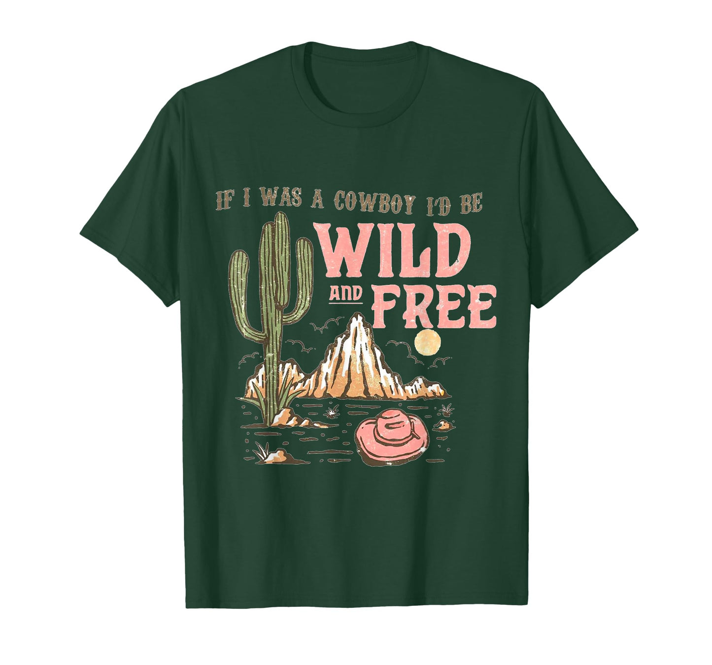 If I was a Cowboy - Wild and Free T-Shirt