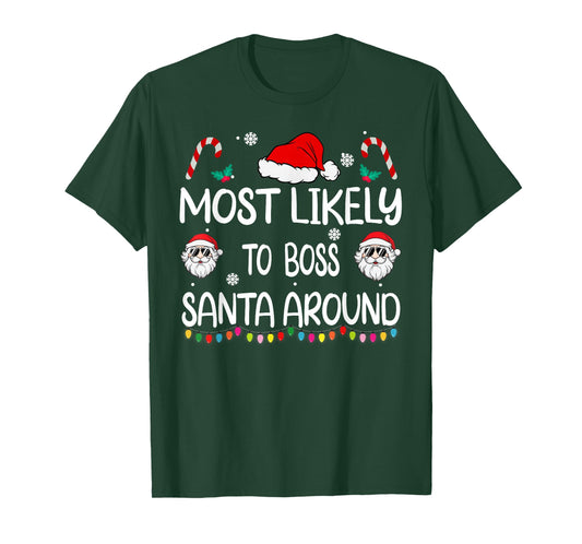 Most Likely To Boss Santa Around Christmas family matching T-Shirt