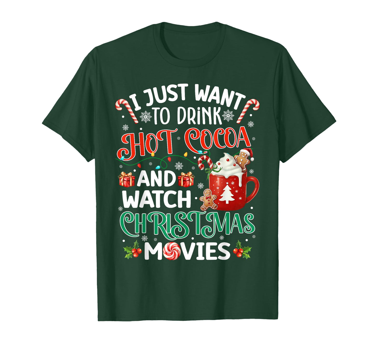 I Just Want To Drink Hot Cocoa And Watch Christmas Movies T-Shirt