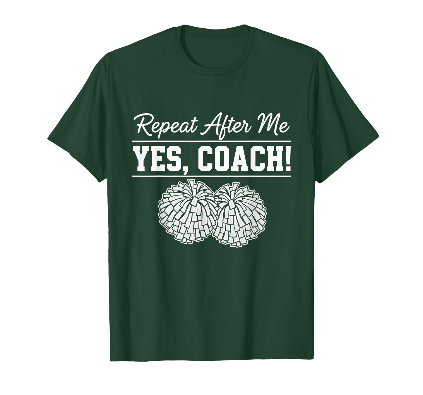 Repeat After Me Yes Coach Cheerleading Spirit T-Shirt