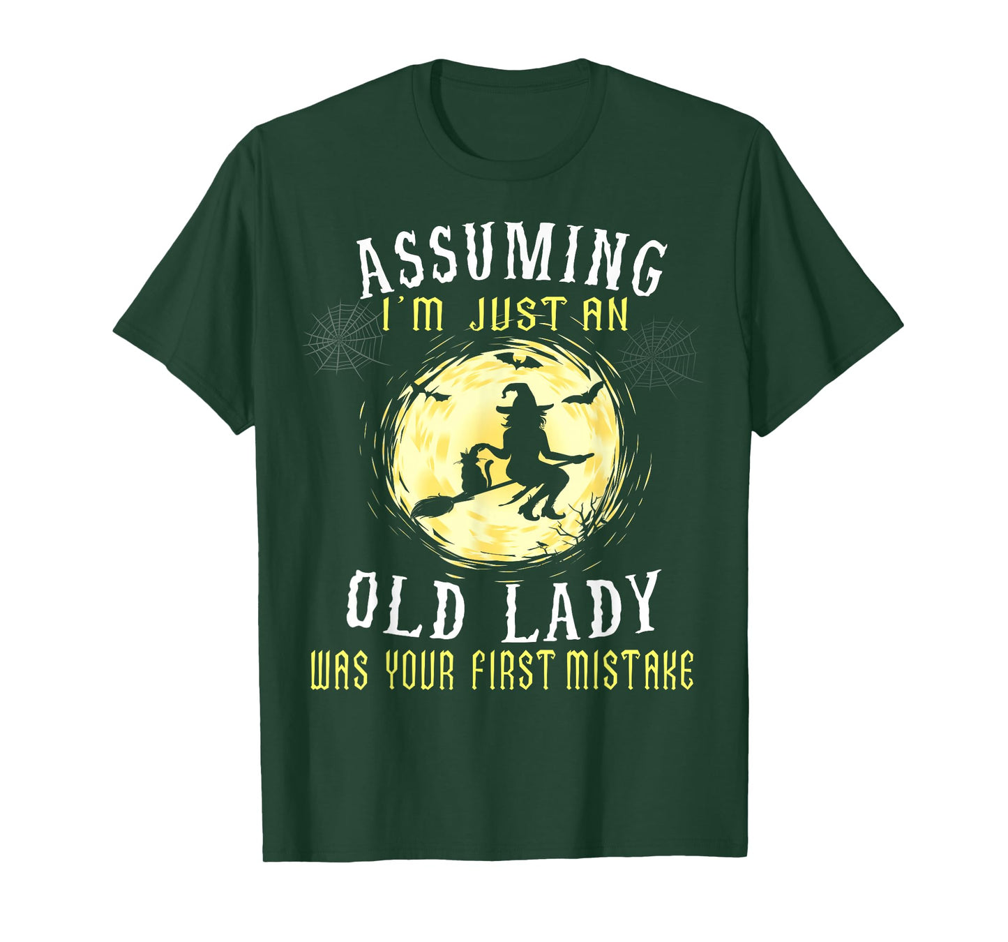 Assuming I'm Just An Old Lady Was Your First Mistake Witch T-Shirt