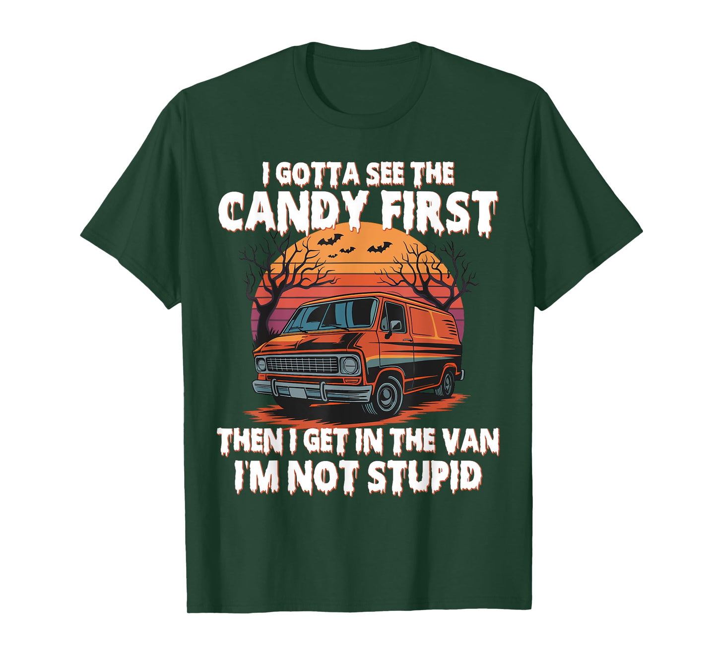 I Gotta See The Candy First. Funny Creepy Van Halloween T-Shirt