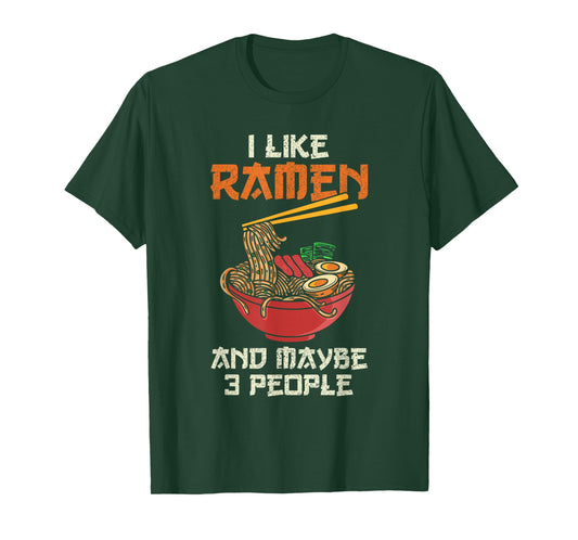 I Like Ramen and Maybe 3 People Anime Ramen Noodle Soup T-Shirt
