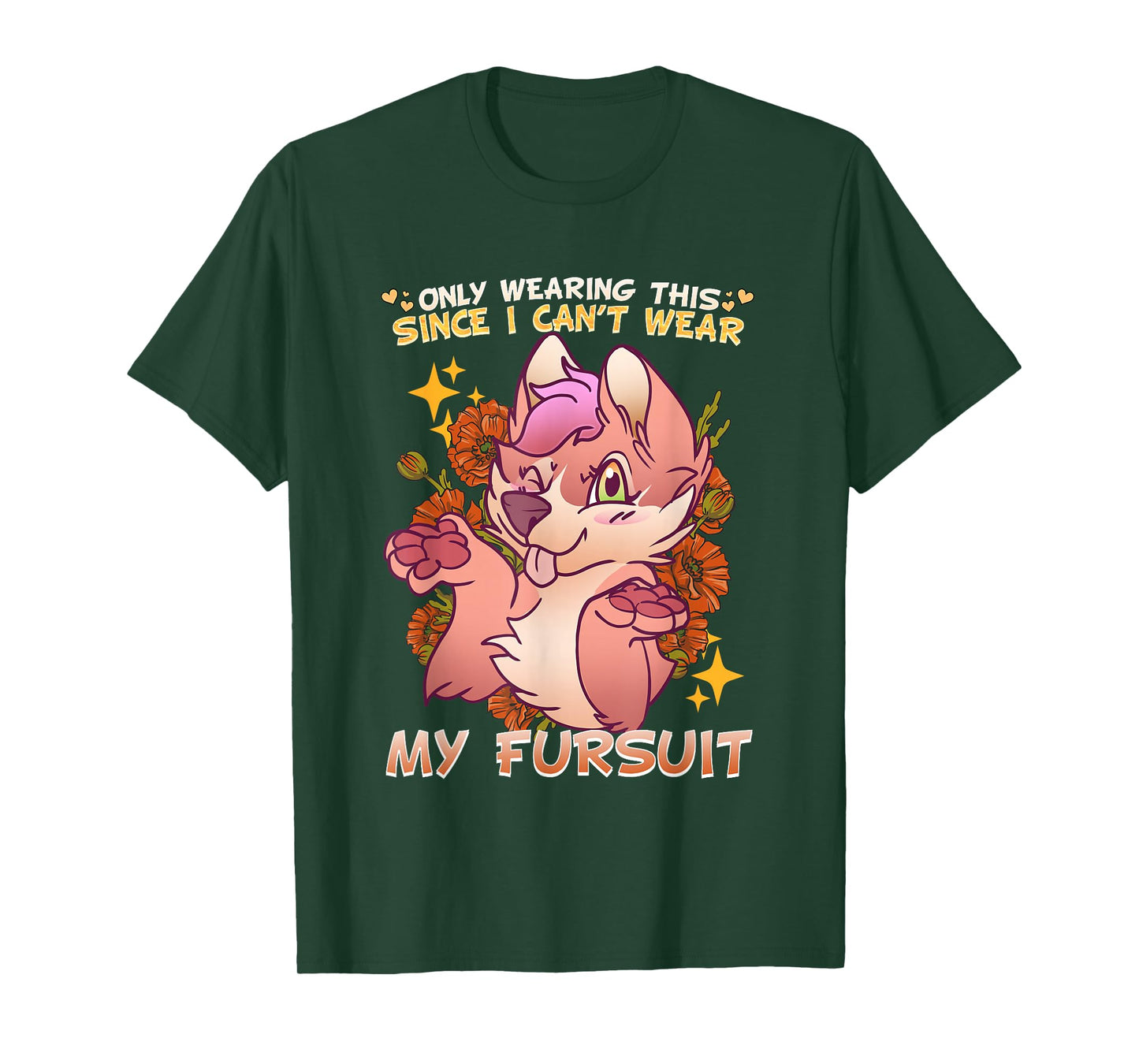 Only Wearing This Since I Can't Wear My Fursuit I Furry T-Shirt
