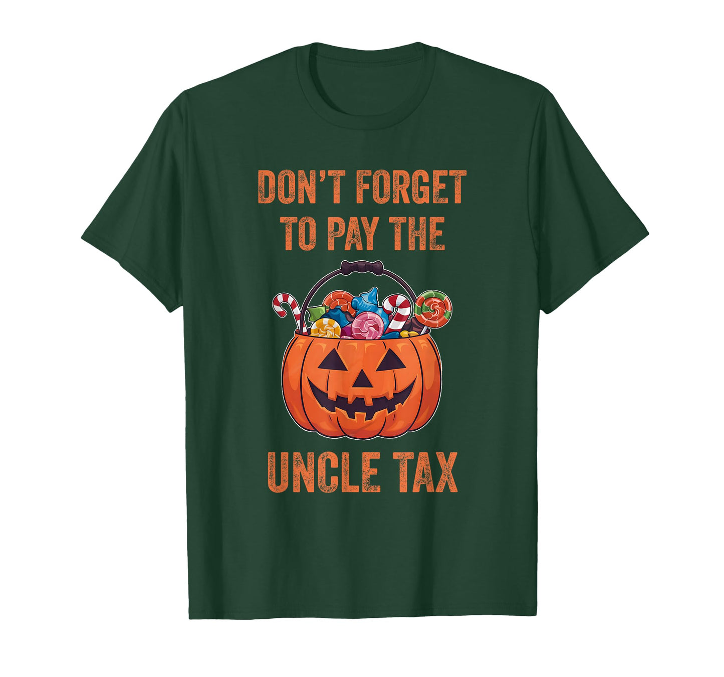 Don't Forget To Pay The Uncle Tax Funny Trick Or Treat T-Shirt