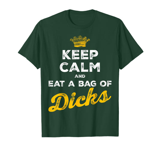 Keep Calm and Eat A Bag of Dicks T-Shirt