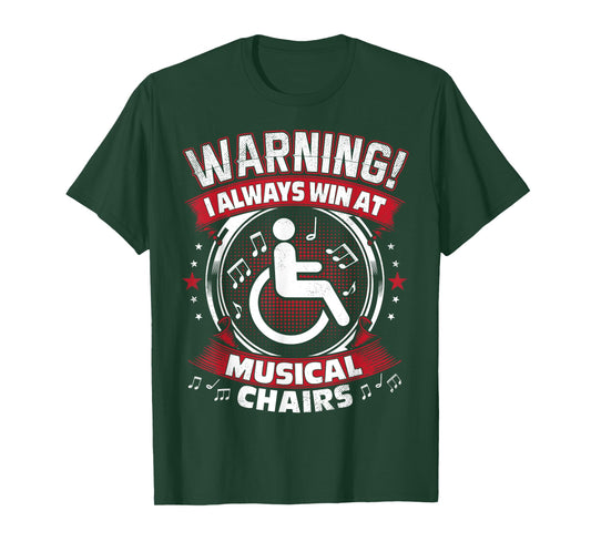 I Always Win At Musical Chairs - Funny Wheelchair T-Shirt