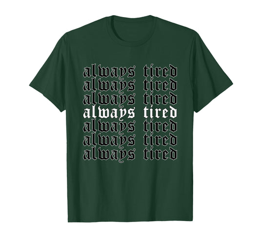 Always Tired - Aesthetic Soft Grunge Goth Egirl Eboy T-Shirt
