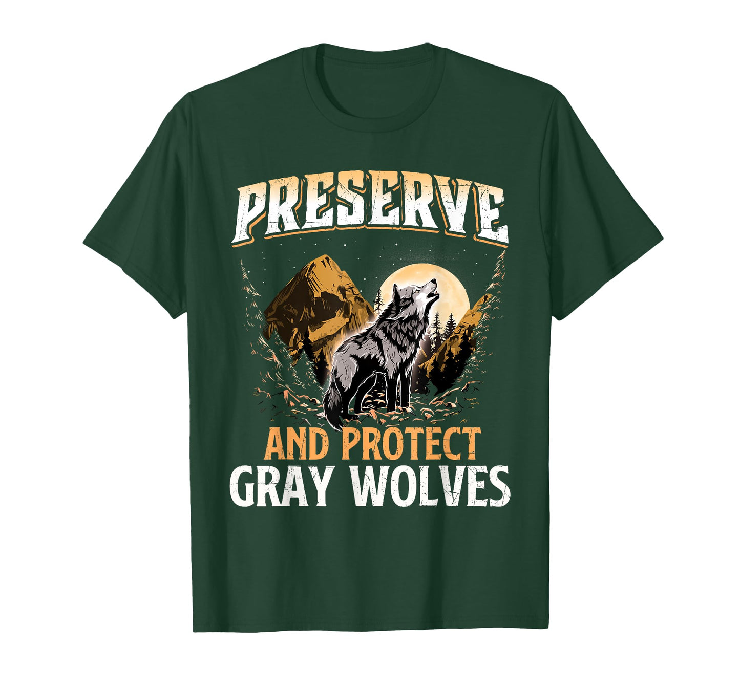 Preserve And Protect Gray Wolves - Wildlife Animal Lover T-Shirt