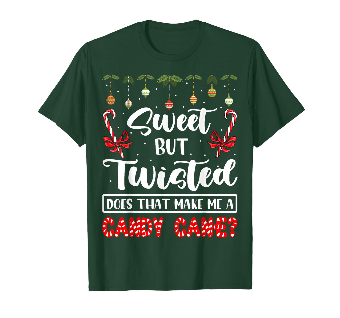 Sweet But Twisted Does That Make Me A Candy Cane Christmas T-Shirt