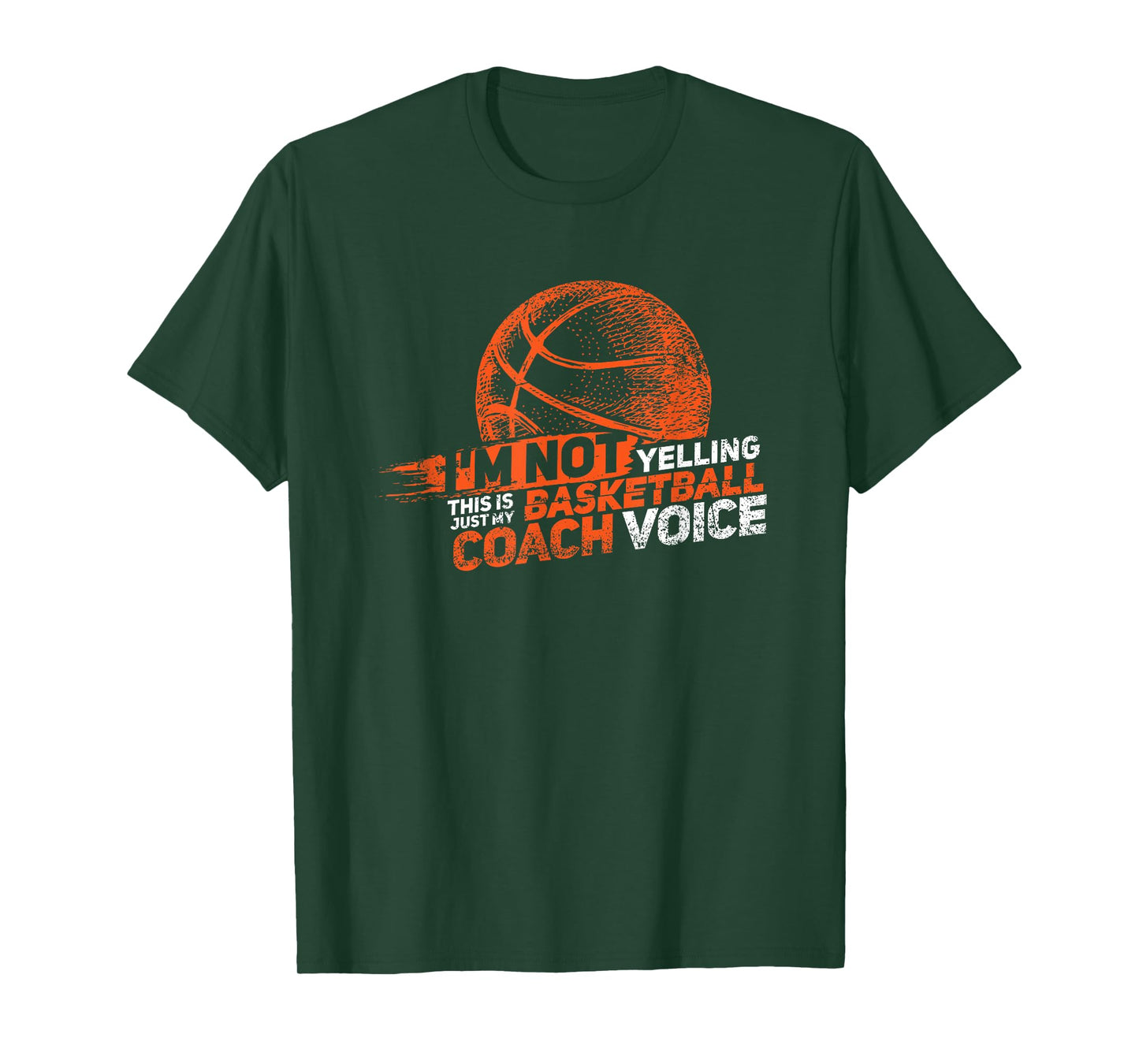 I'm Not Yelling Basketball Coach Voice - Basketball Coaching T-Shirt