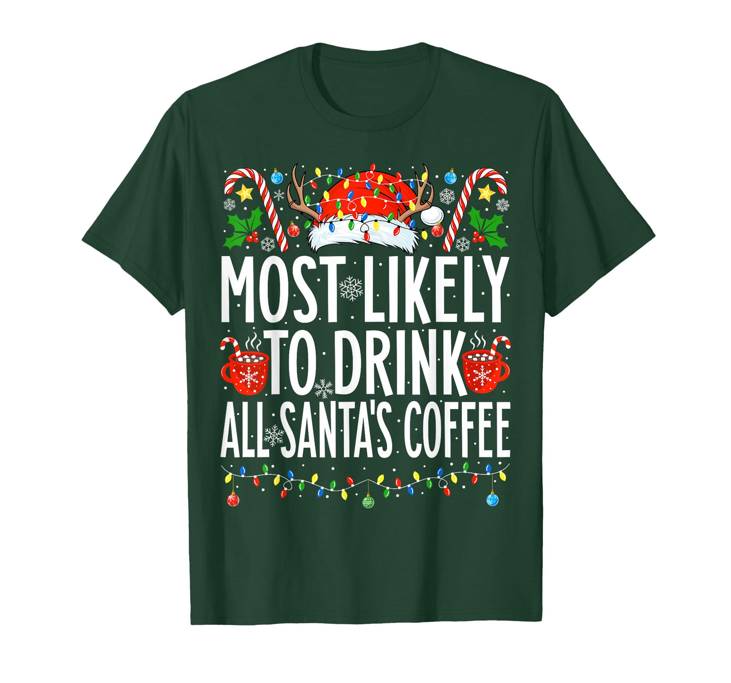 Most Likely To Drink All Santa's Coffee Family Christmas T-Shirt