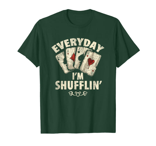 Funny Poker Dealer Everyday I'm Shufflin Poker Player T-Shirt