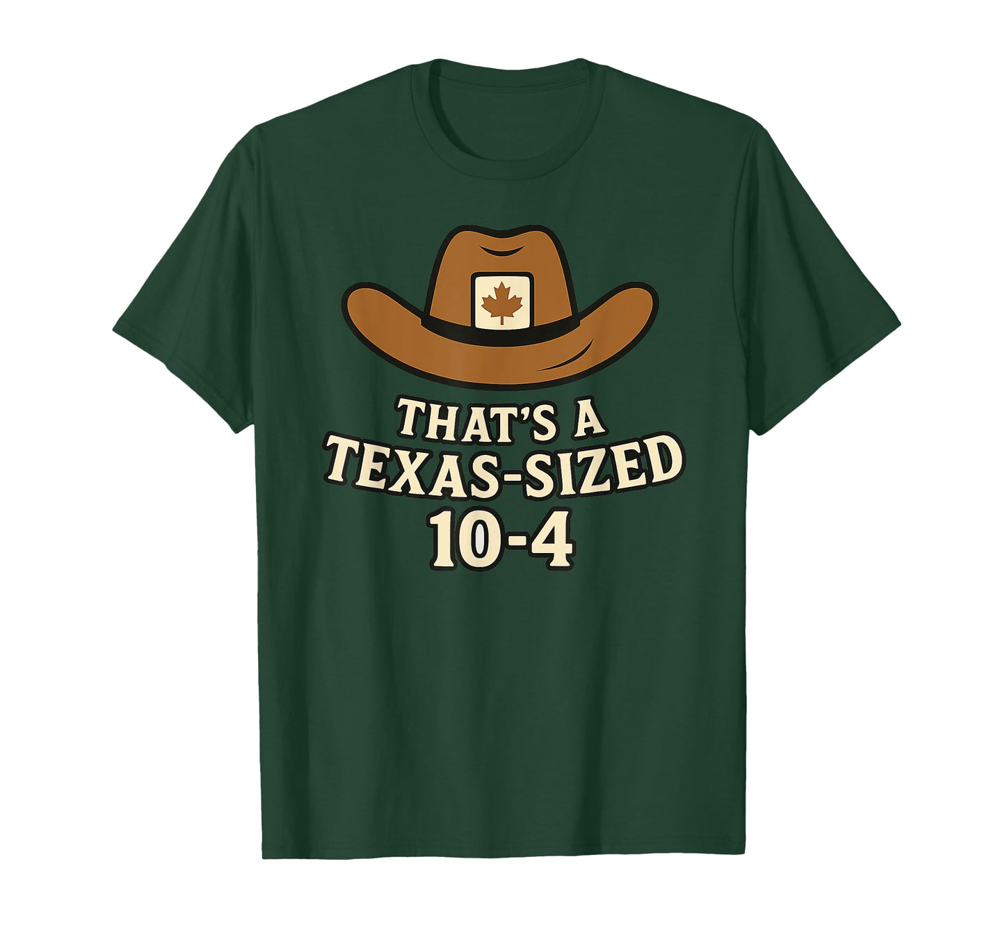 Thats a Texas-Sized 10-4 Funny Canada Cowboy Saying Western T-Shirt