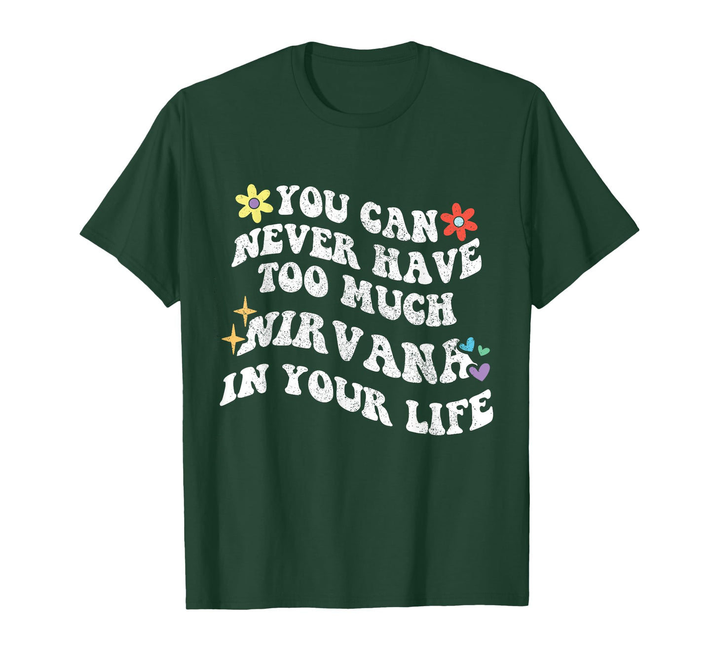 Retro Groovy You Can Never Have Too Much Nirvana in Your T-Shirt